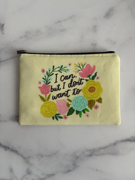 I Can but I Don’t Want To - Zippered Pouch (Medium Sized)