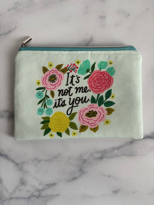 It’s Not Me, It’s You - Zippered Pouch (Medium Sized)