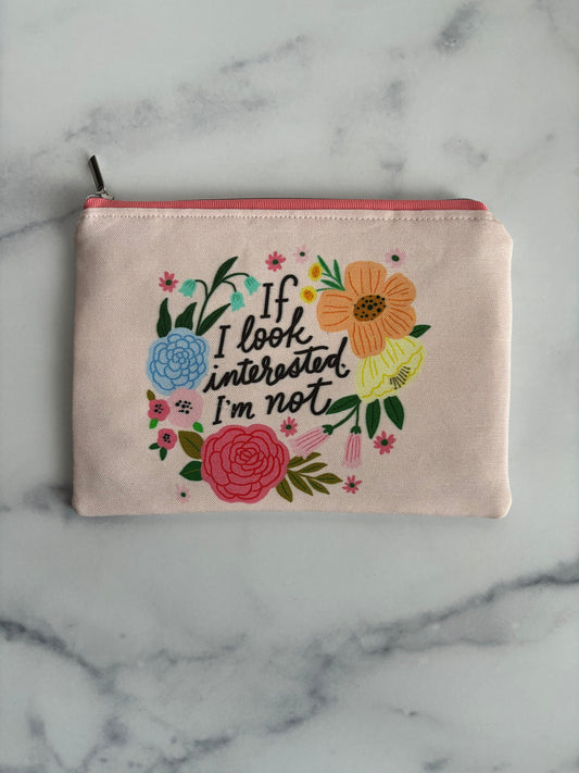 If I Look Interested, I’m Not - Zippered Pouch (Medium Sized)